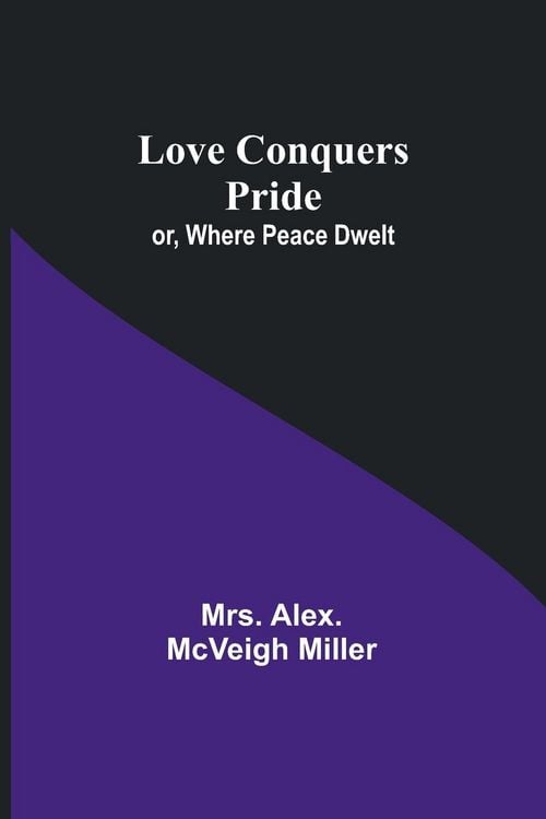 Produktbild: Love Conquers Pride; or, Where Peace Dwelt
