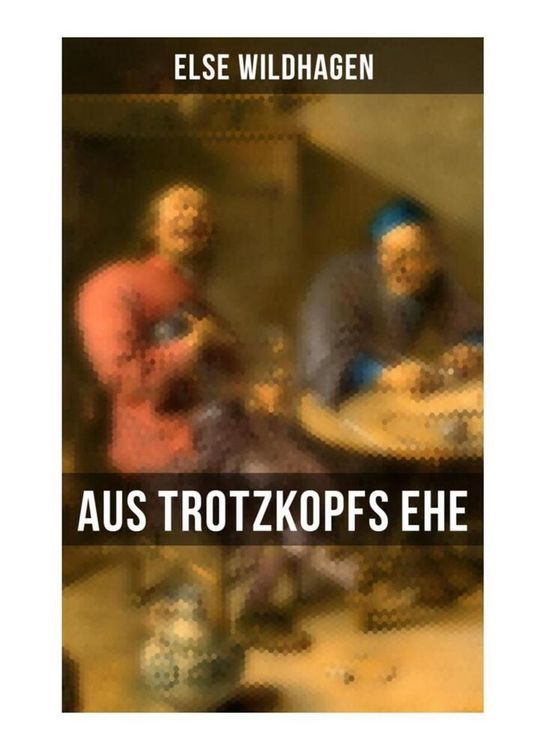 Produktbild: Aus Trotzkopfs Ehe