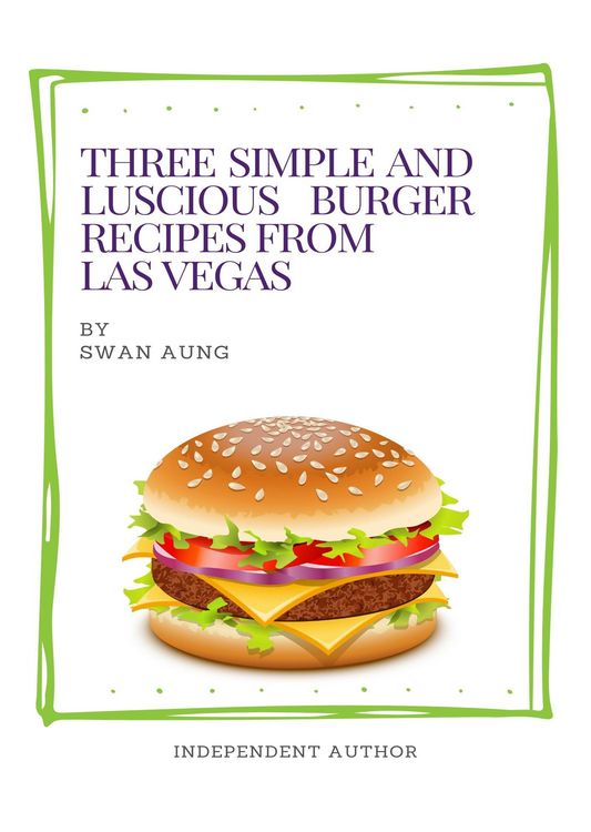 Produktbild: Three Simple and Luscious Burger Recipes from Las Vegas