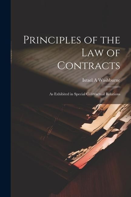 Produktbild: Principles of the law of Contracts: As Exhibited in Special Contractual Relations