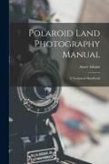 Produktbild: Polaroid Land Photography Manual; a Technical Handbook