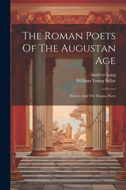 Produktbild: The Roman Poets Of The Augustan Age: Horace And The Elegiac Poets
