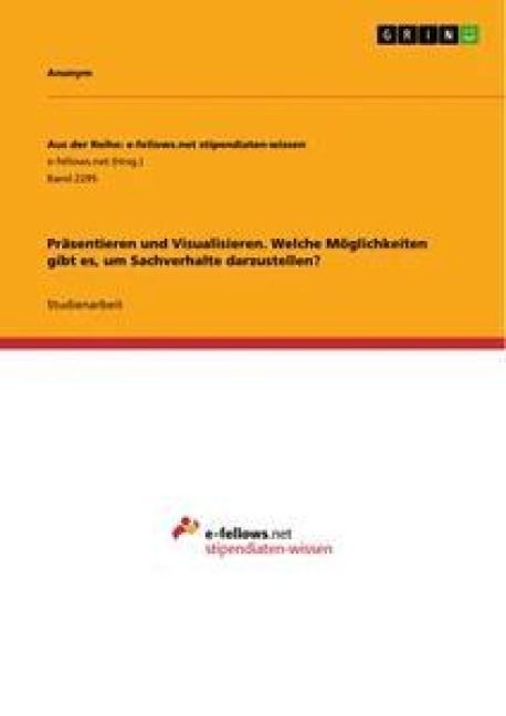 Produktbild: Pr&auml;sentieren und Visualisieren. Welche M&ouml;glichkeiten gibt es, um Sachverhalte darzustellen?