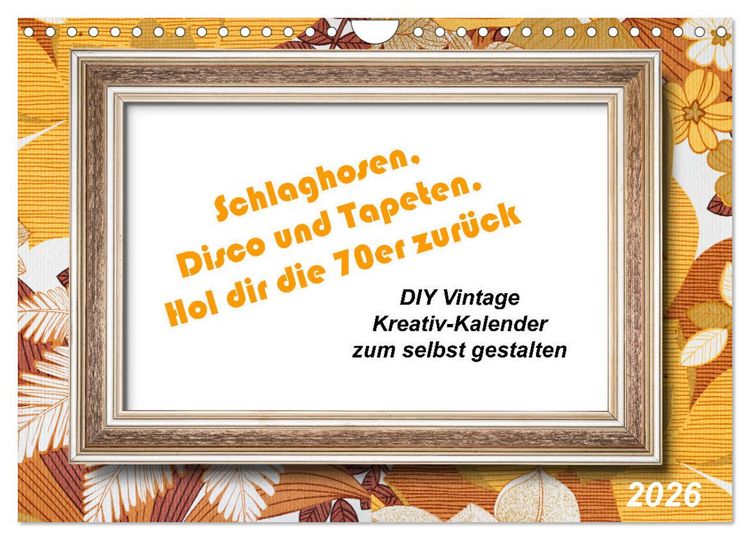 Produktbild: Schlaghosen, Disco und Tapeten. Hol dir die 70er zur&uuml;ck (Wandkalender 2026 DIN A4 quer), CALVENDO Monatskalender