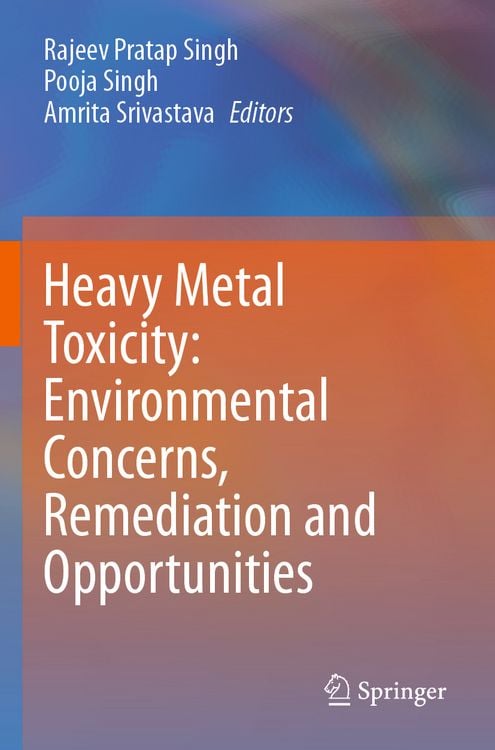 Produktbild: Heavy Metal Toxicity: Environmental Concerns, Remediation and Opportunities