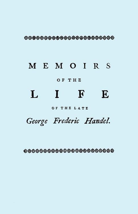 Produktbild: Memoirs of the Life of the Late George Frederic Handel. [Facsimile of 1760 Edition]