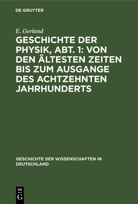 Produktbild: Geschichte der Physik, Abt. 1: Von den &auml;ltesten Zeiten bis zum Ausgange des achtzehnten Jahrhunderts