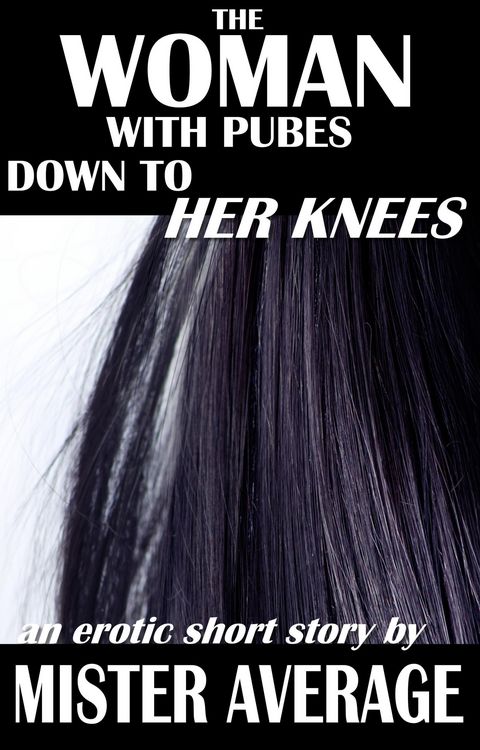 Produktbild: The Woman with Pubes to Her Knees