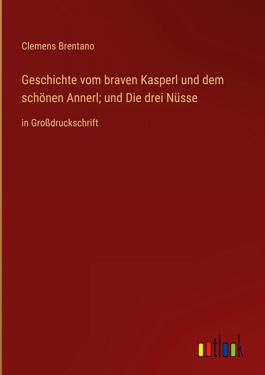Produktbild: Geschichte vom braven Kasperl und dem sch&ouml;nen Annerl; und Die drei N&uuml;sse