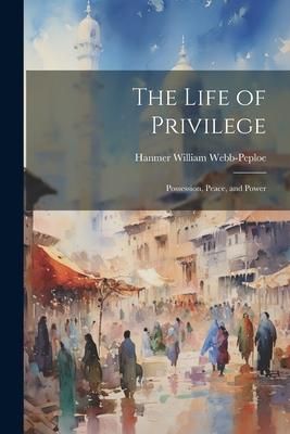 Produktbild: The Life of Privilege: Possession, Peace, and Power