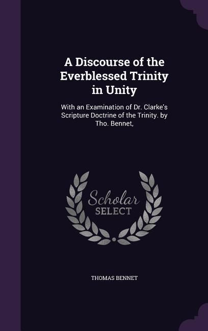 Produktbild: A Discourse of the Everblessed Trinity in Unity