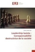 Produktbild: Leadership laxiste : Coresponsabilit&eacute; destructrice de la soci&eacute;t&eacute;