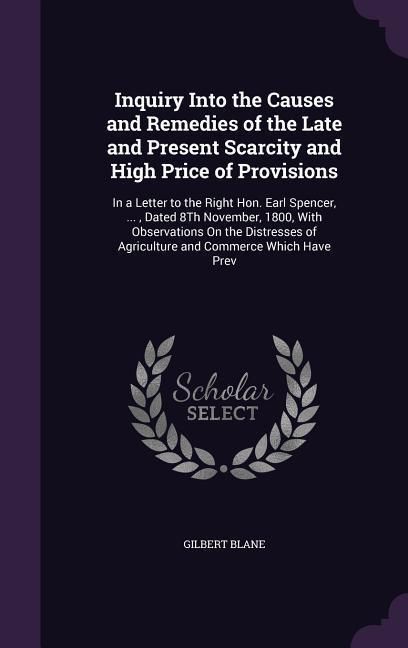 Produktbild: Inquiry Into the Causes and Remedies of the Late and Present Scarcity and High Price of Provisions