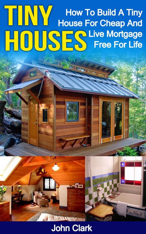 Produktbild: Tiny Houses: How To Build A Tiny House For Cheap And Live Mortgage-Free For Life