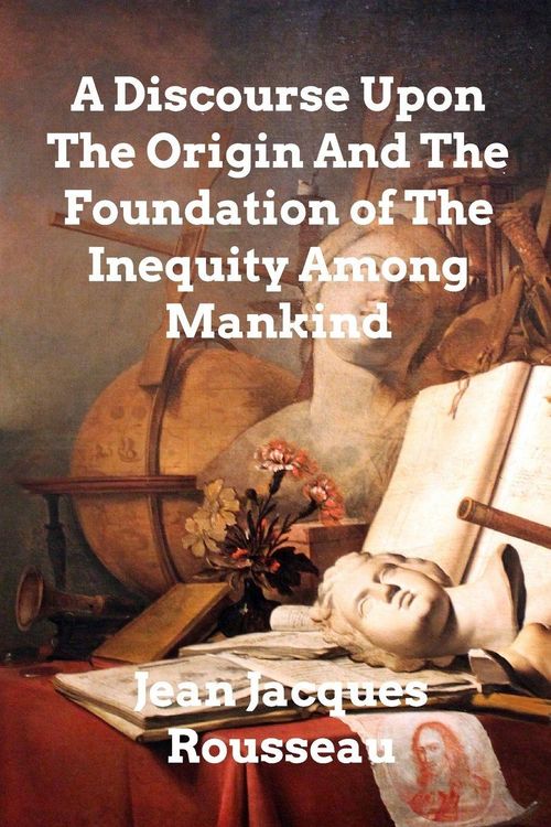 Produktbild: A Discourse Upon The Origin And The Foundation Of The Inequality Among Mankind