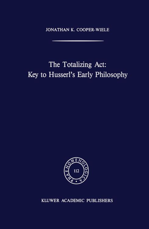 Produktbild: The Totalizing Act: Key to Husserl&rsquo;s Early Philosophy