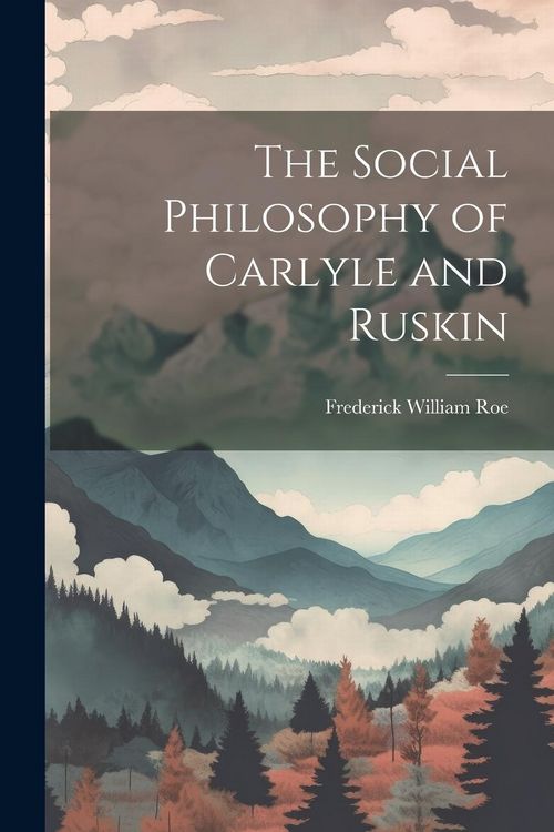 Produktbild: The Social Philosophy of Carlyle and Ruskin
