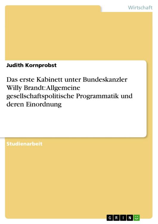 Produktbild: Das erste Kabinett unter Bundeskanzler Willy Brandt: Allgemeine gesellschaftspolitische Programmatik und deren Einordnung