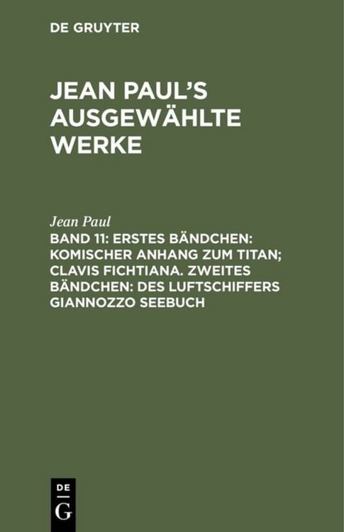 Produktbild: Erstes B&auml;ndchen: Komischer Anhang zum Titan; Clavis Fichtiana. Zweites B&auml;ndchen: Des Luftschiffers Giannozzo Seebuch