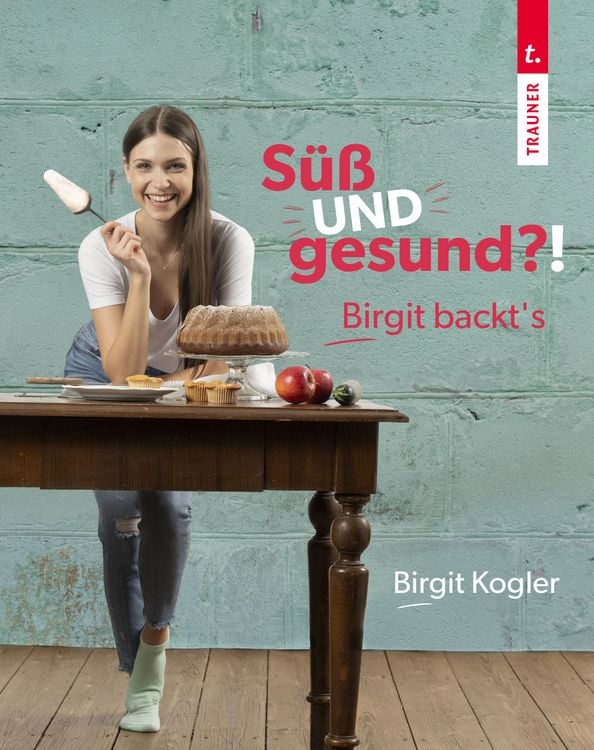 Produktbild: S&uuml;&szlig; UND gesund?! Birgit backt&acute;s