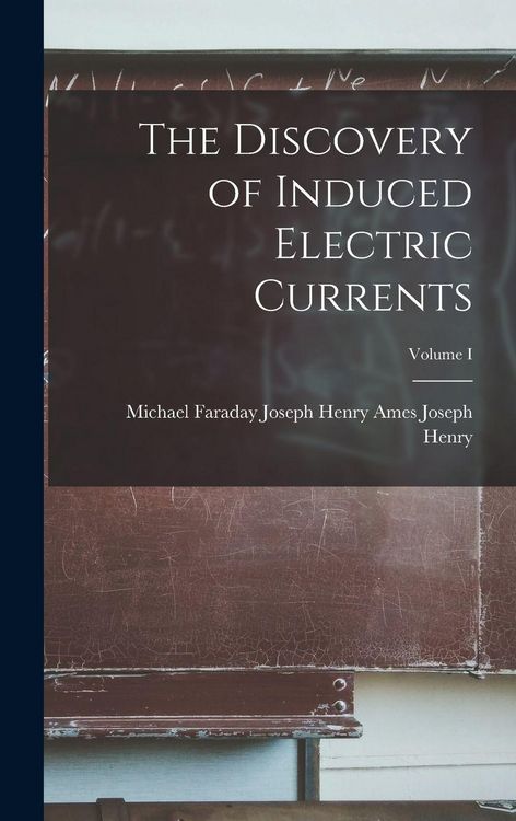 Produktbild: The Discovery of Induced Electric Currents; Volume I