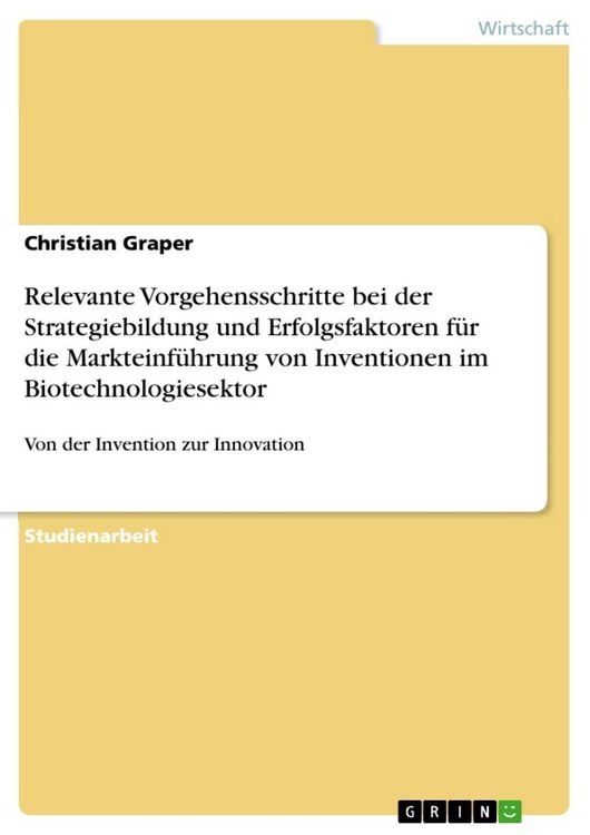 Produktbild: Relevante Vorgehensschritte bei der Strategiebildung und Erfolgsfaktoren f&uuml;r die Markteinf&uuml;hrung von Inventionen im Biotechnologiesektor