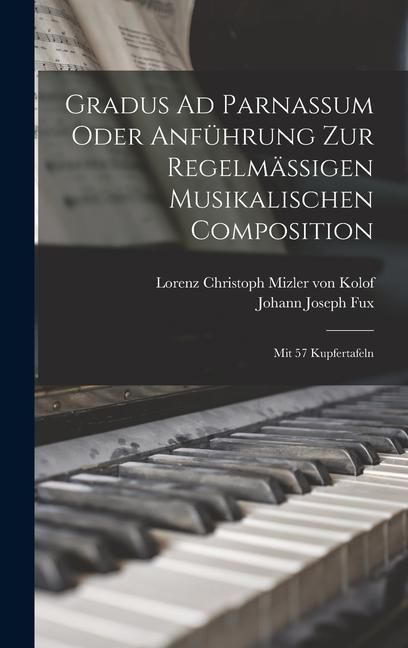 Produktbild: Gradus Ad Parnassum Oder Anf&uuml;hrung Zur Regelm&auml;&szlig;igen Musikalischen Composition