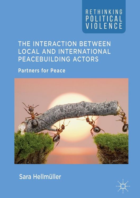 Produktbild: The Interaction Between Local and International Peacebuilding Actors