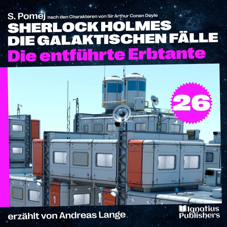 Produktbild: Die entf&uuml;hrte Erbtante (Sherlock Holmes - Die galaktischen F&auml;lle, Folge 26)