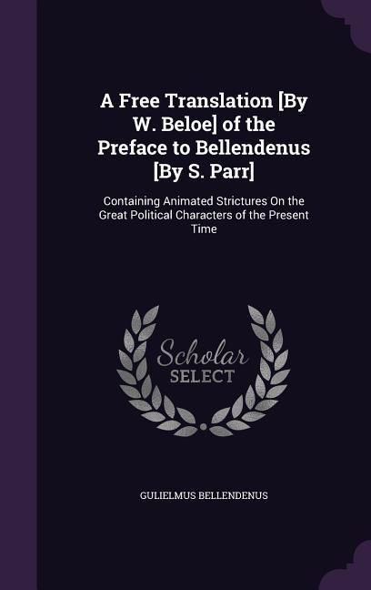 Produktbild: A Free Translation [By W. Beloe] of the Preface to Bellendenus [By S. Parr]