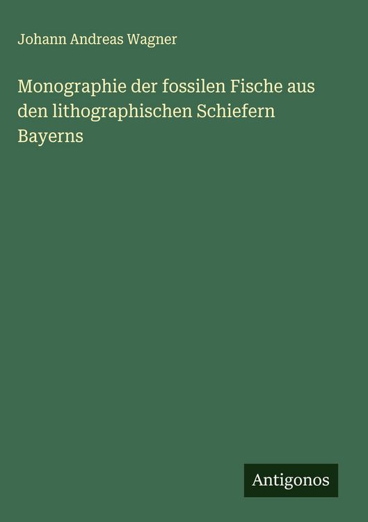 Produktbild: Monographie der fossilen Fische aus den lithographischen Schiefern Bayerns