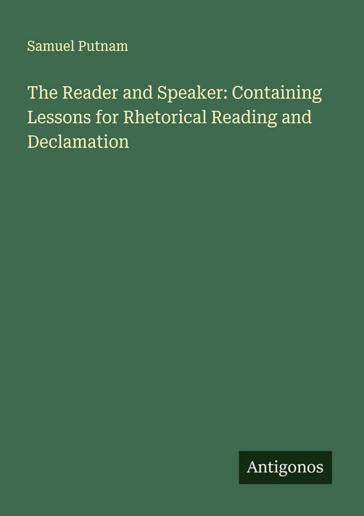 Produktbild: The Reader and Speaker: Containing Lessons for Rhetorical Reading and Declamation