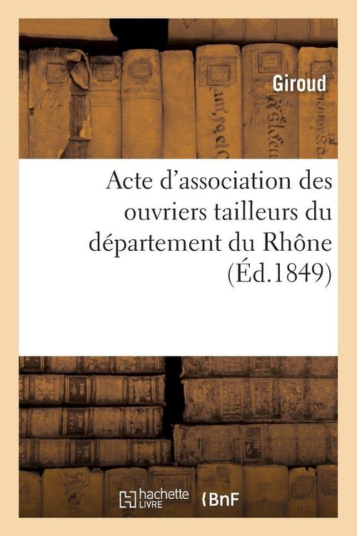 Produktbild: Acte d'association des ouvriers tailleurs du d&eacute;partement du Rh&ocirc;ne