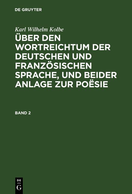 Produktbild: &Uuml;ber den Wortreichtum der deutschen und franz&ouml;sischen Sprache, und beider Anlage zur Po&euml;sie. Band 2