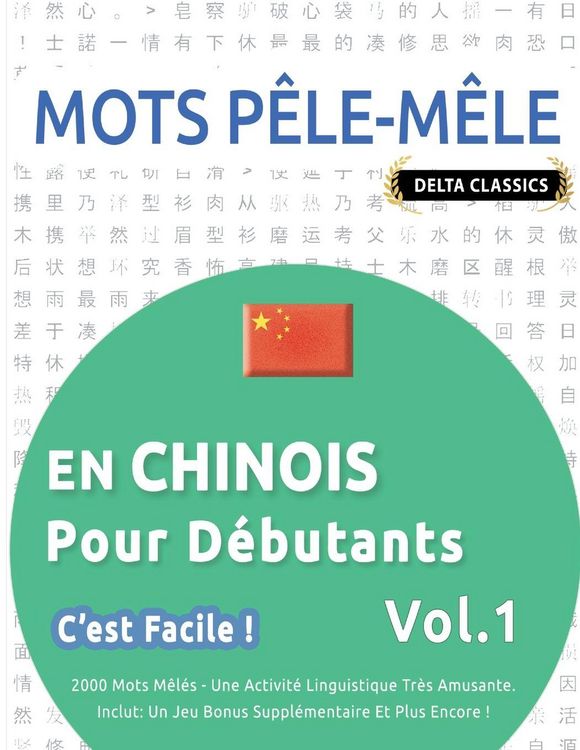 Produktbild: MOTS P&Ecirc;LE-M&Ecirc;LE EN CHINOIS POUR D&Eacute;BUTANTS - C'EST FACILE ! - VOL.1 - DELTA CLASSICS - 2000 MOTS M&Ecirc;L&Eacute;S - UNE ACTIVIT&Eacute; LINGUISTIQUE TR&Egrave;S AMUSANTE - INCLUT
