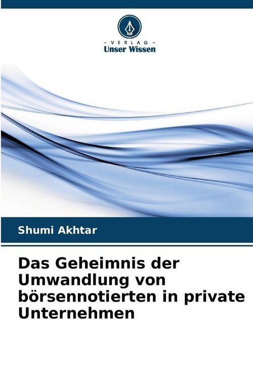 Produktbild: Das Geheimnis der Umwandlung von b&ouml;rsennotierten in private Unternehmen