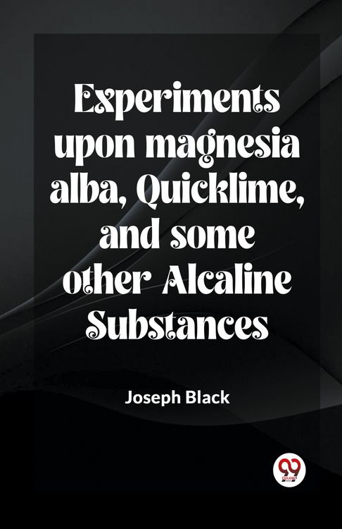 Produktbild: Experiments Upon Magnesia Alba, Quicklime, And Some Other Alcaline Substances