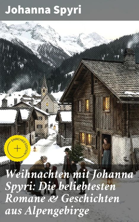 Produktbild: Weihnachten mit Johanna Spyri: Die beliebtesten Romane & Geschichten aus Alpengebirge