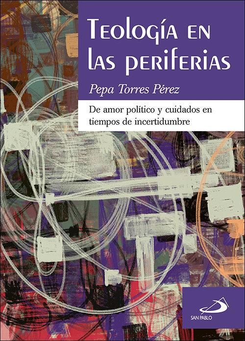Produktbild: Teolog&iacute;a en las periferias : de amor pol&iacute;tico y cuidados en tiempos de incertidumbre