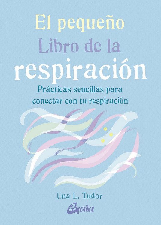 Produktbild: El peque&ntilde;o libro de la respiraci&oacute;n : pr&aacute;cticas sencillas para conectar con tu respiraci&oacute;n