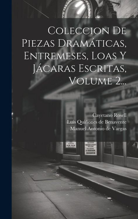 Produktbild: Coleccion De Piezas Dram&aacute;ticas, Entremeses, Loas Y J&aacute;caras Escritas, Volume 2...