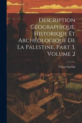 Produktbild: Description G&eacute;ographique, Historique Et Arch&eacute;ologique De La Palestine, Part 3, volume 2