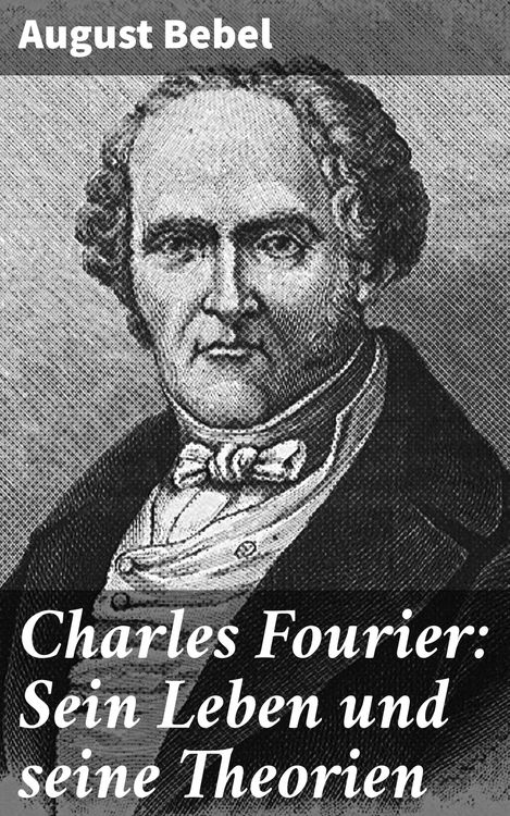 Produktbild: Charles Fourier: Sein Leben und seine Theorien