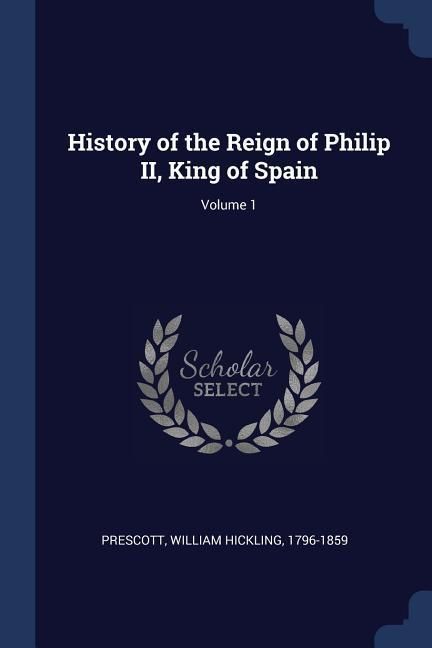 Produktbild: History of the Reign of Philip II, King of Spain; Volume 1