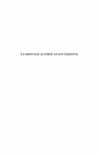 Produktbild: Le montage alterne avant griffith - le cas pathe