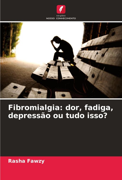 Produktbild: Fibromialgia: dor, fadiga, depress&atilde;o ou tudo isso?