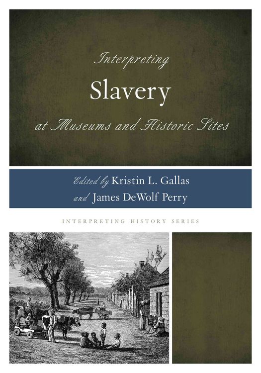 Produktbild: Interpreting Slavery at Museums and Historic Sites