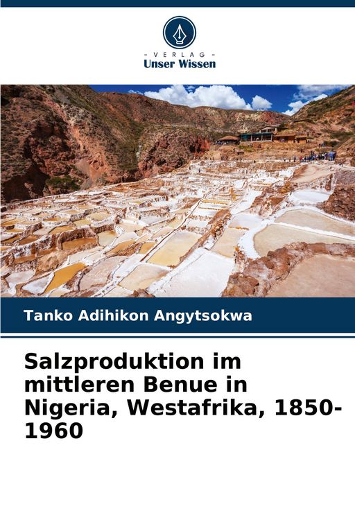Produktbild: Salzproduktion im mittleren Benue in Nigeria, Westafrika, 1850-1960