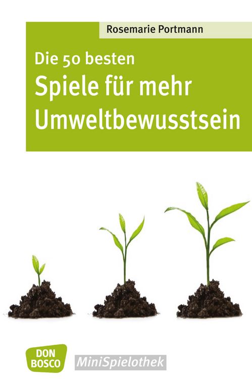 Produktbild: Die 50 besten Spiele f&uuml;r mehr Umweltbewusstsein - eBook