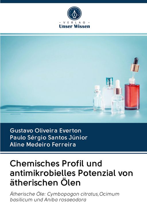 Produktbild: Chemisches Profil und antimikrobielles Potenzial von &auml;therischen &Ouml;len